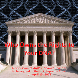 Who owns the Rights to Your DNA? April 26 